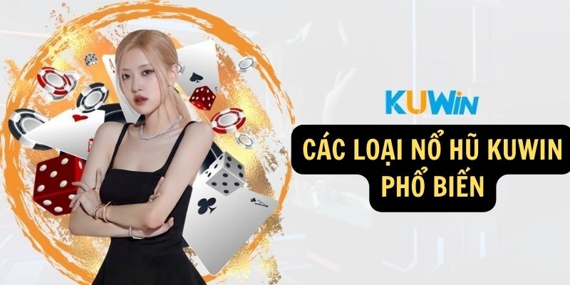 Các loại nổ hũ KUWIN phổ biến