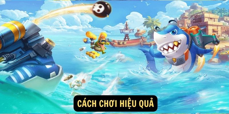 Cách chơi hiệu quả