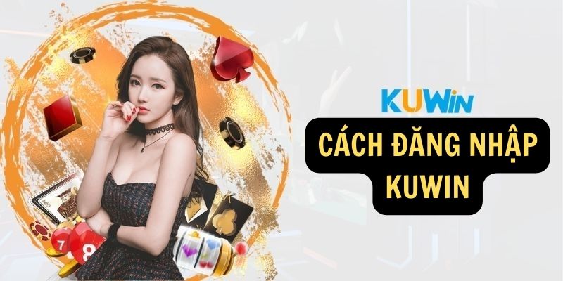 Cách đăng nhập KUWIN