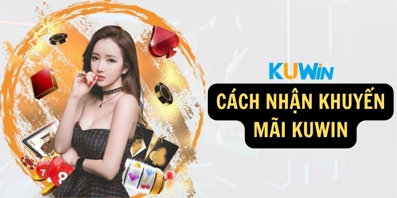 Cách nhận khuyến mãi KUWIN