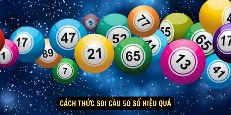 Cách thức soi cầu 50 số hiệu quả