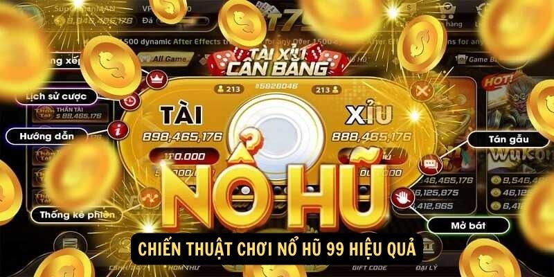 Chien thuat choi No hu 99 hieu qua