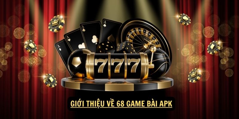 Giới thiệu về 68 game bài apk