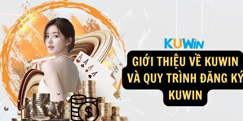 Gioi thieu ve KUWIN va quy trinh dang ky KUWIN