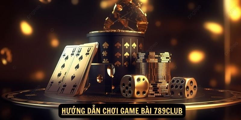 Huong dan choi game bai 789club