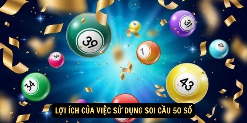 Loi ich cua viec su dung soi cau 50 so