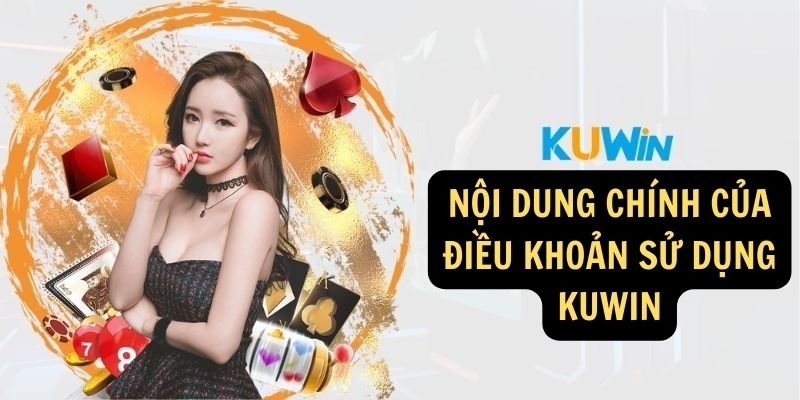 Nội dung chính của điều khoản sử dụng KUWIN